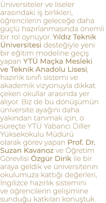  niversiteler ve liseler aras ndaki i birlikleri,   rencilerin gelece e daha g  l  haz rlanmas nda  nemli bir rol oy...