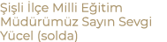  i li l e Milli E itim M d r m z Say n Sevgi Y cel (solda)
