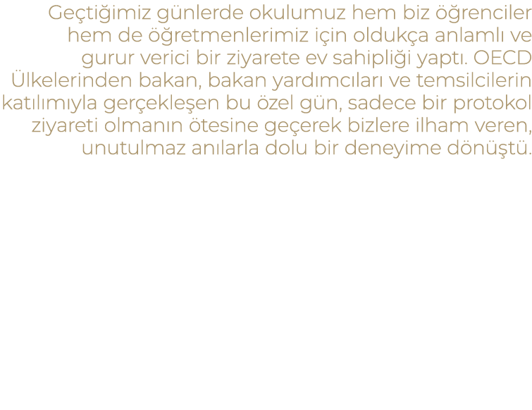 Ge ti imiz g nlerde okulumuz hem biz  renciler hem de   retmenlerimiz i in olduk a anlaml  ve gurur verici bir ziyar...