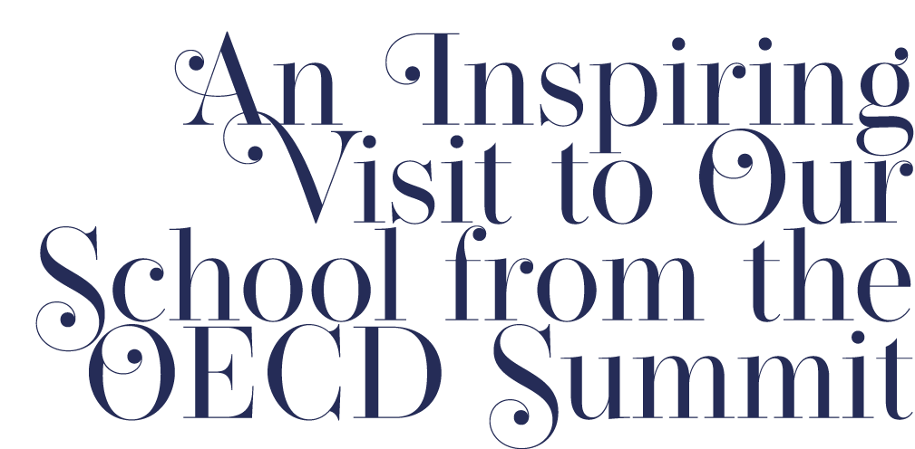 An Inspiring Visit to Our School from the OECD Summit