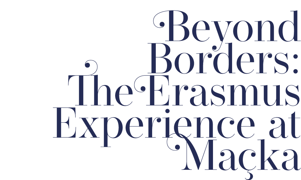 Beyond Borders: TheErasmus Experience at Ma ka