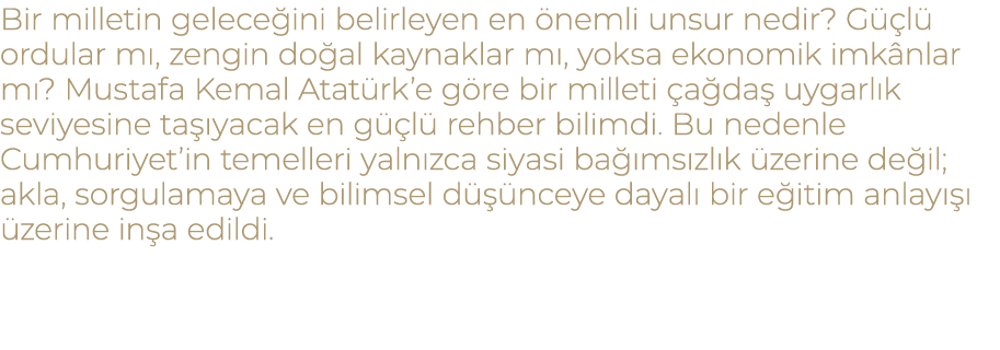 Bir milletin gelece ini belirleyen en nemli unsur nedir? G  l  ordular m , zengin do al kaynaklar m , yoksa ekonomik...