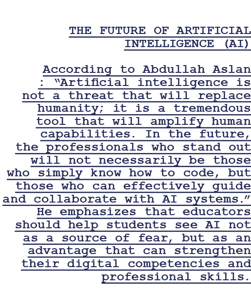  The Future of ArtIfIcIal IntellIgence (AI) According to Abdullah Aslan : “Artificial intelligence is not a threat th...