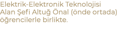 Elektrik Elektronik Teknolojisi Alan efi Altu   nal ( nde ortada)   rencilerle birlikte.