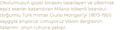 Okulumuzun g zel binas n tasarlayan ve  lkemize e siz eserler kazand ran Milano k kenli  stanbul do umlu T rk mimar ...