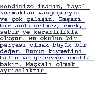Kendinize inan n, hayal kurmaktan vazge meyin ve ok  al   n. Ba ar  bir anda gelmez; emek, sab r ve kararl l kla olu...