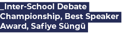 _Inter School Debate Championship, Best Speaker Award, Safiye S ng 