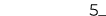 5_