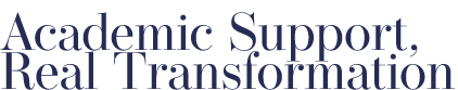 Academic Support, Real Transformation