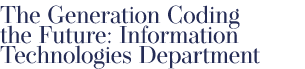 The Generation Coding the Future: Information Technologies Department
