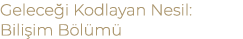 Gelece i Kodlayan Nesil: Bili im B l m 